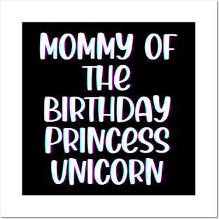 Mommy of The Birthday Princess Unicorn Posters and Art